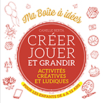 Créer Jouer et Grandir